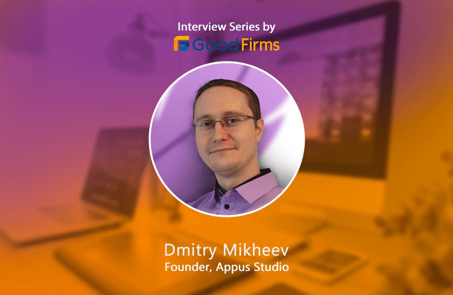 Dmitry Mi., CEO at Appus Studio